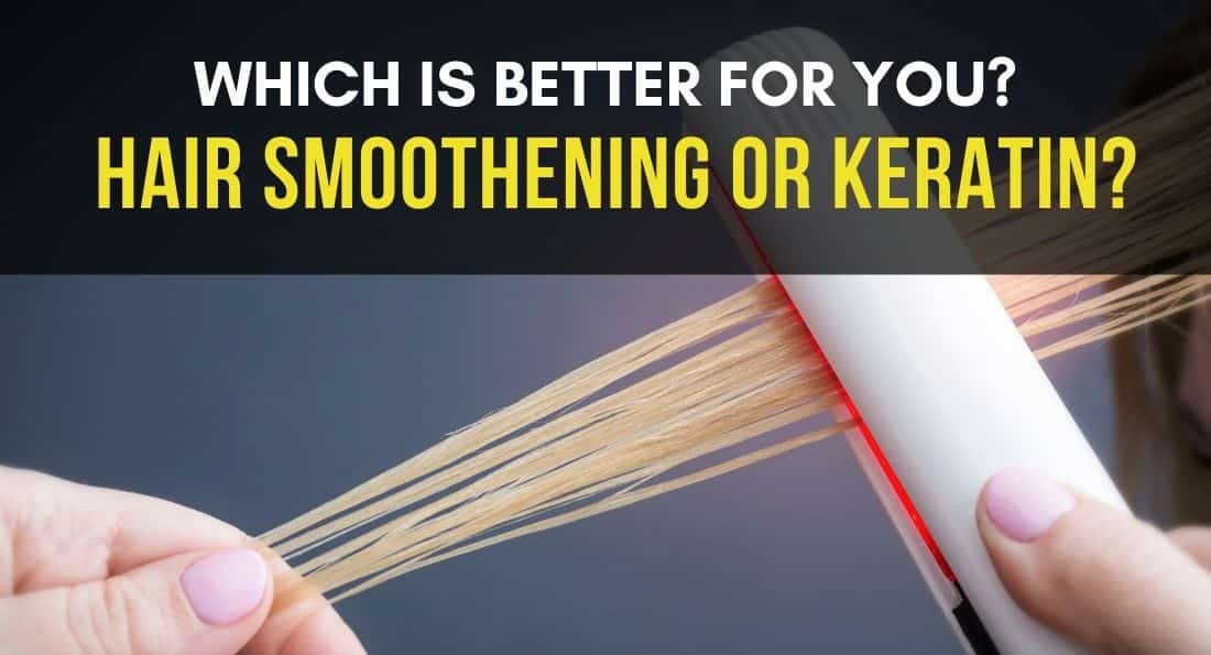 Hair Smoothening Vs Keratin Treatment The Best Option For You