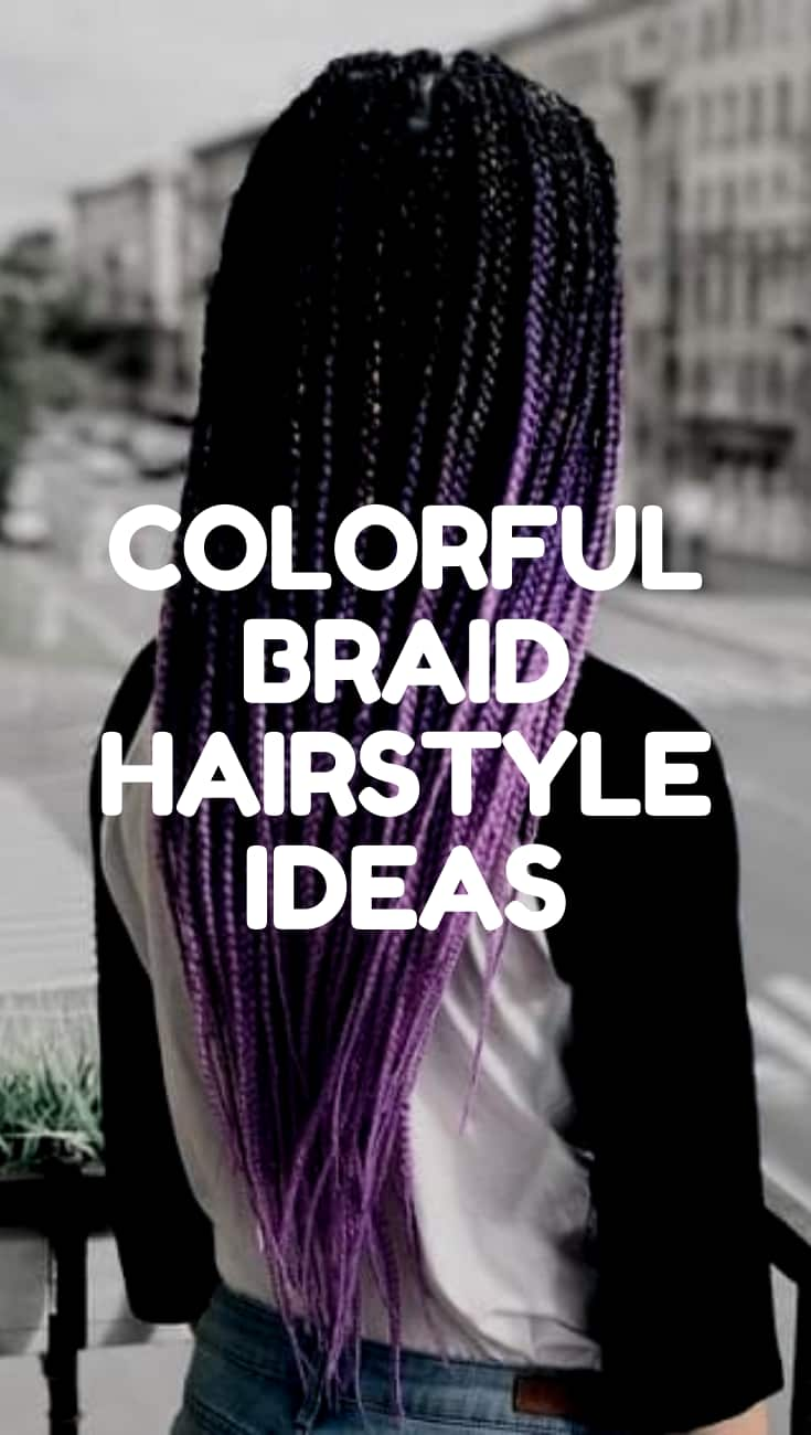 COLORFUL BRAID HAIRSTYLE IDEAS