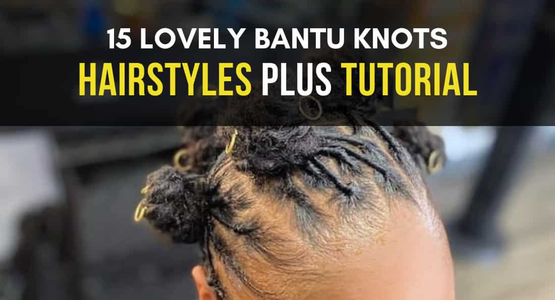 Bantu Knots Styles Ultimate Guide + 15 Cute Ways to Wear