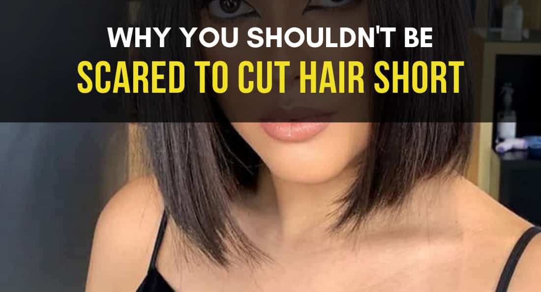 Scared to Cut Hair Short? You Need to Read This