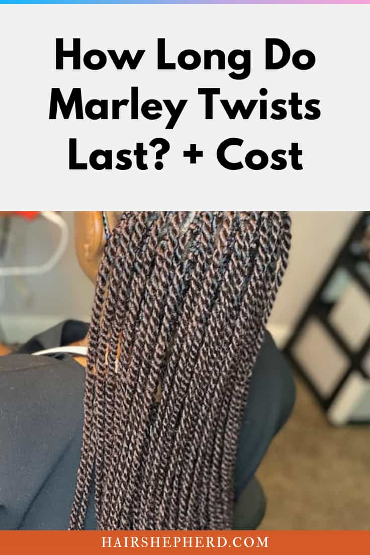 How Long Do Marley Twists Last