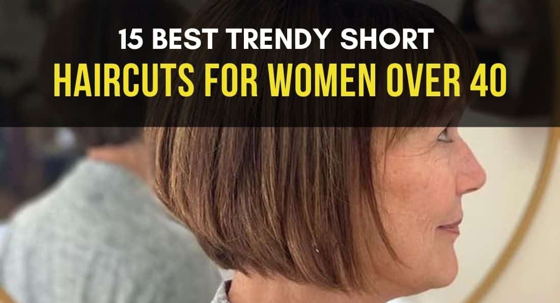15 Trendy Short Haircuts for Women Over 40