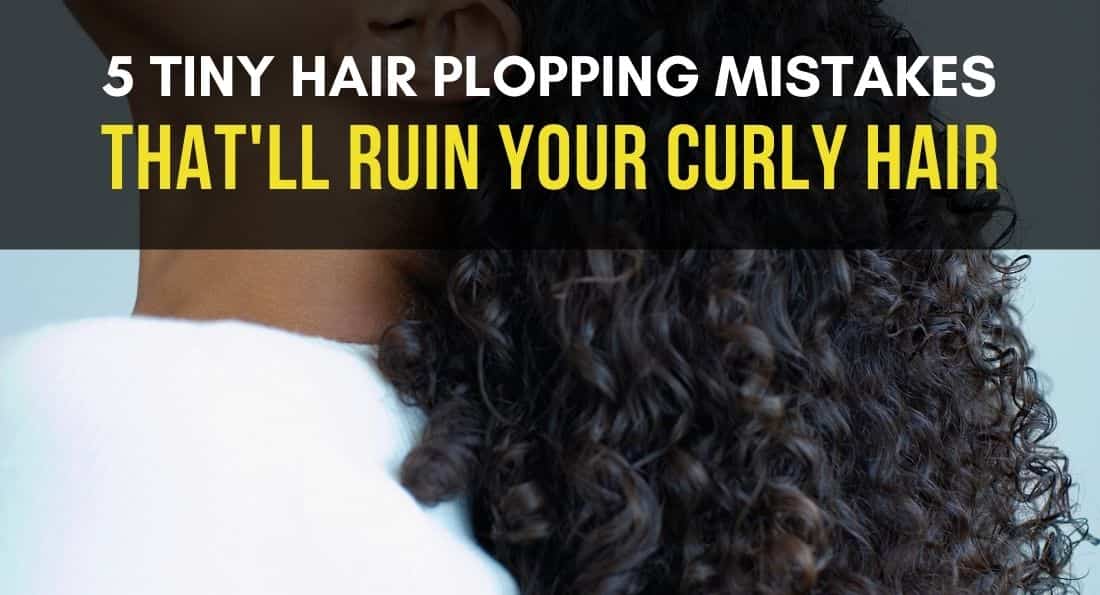 5 Tiny Hair Plopping Mistakes That'll Ruin Your Curls