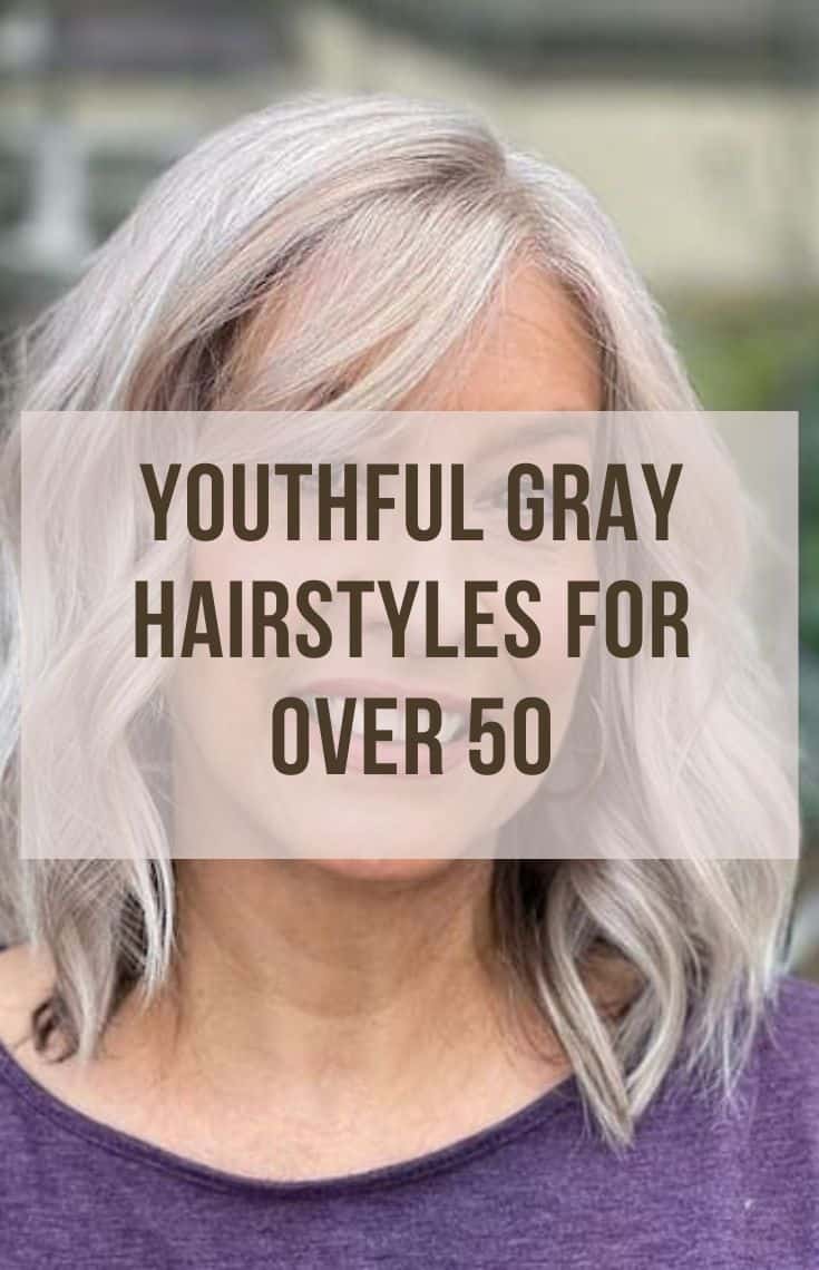 youthful gray hairstyles for over 50