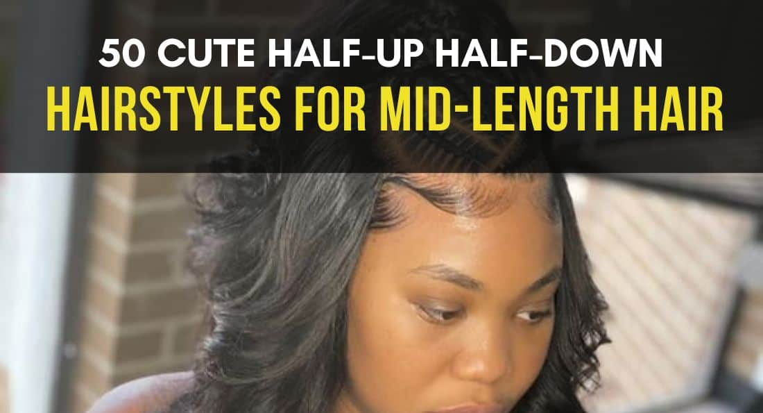 50 Cute Half-Up, Half-Down Hairstyles for Medium Length Hair