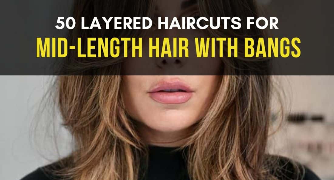 50 Cute Layered Haircuts for Medium Length Hair with Bangs