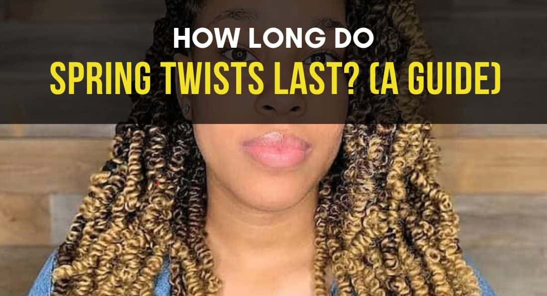 How Long Do Spring Twists Last? Hairshepherd