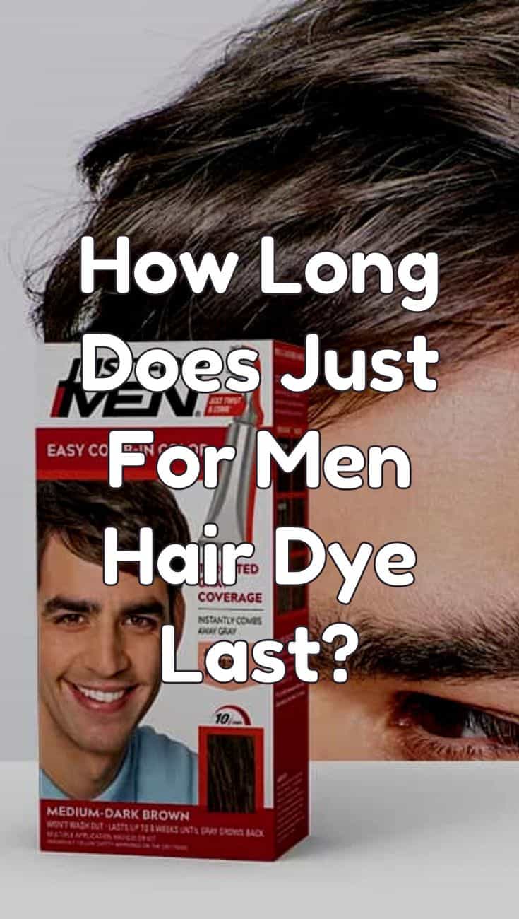 how long does just for men last on hair pin