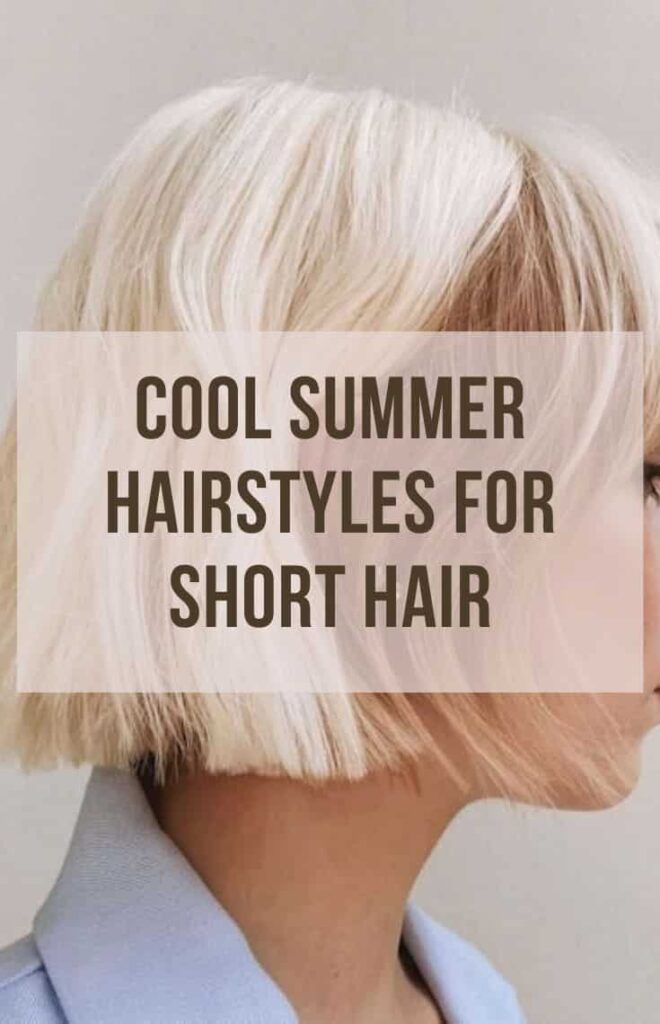 Summer Hairstyles for Short Hair