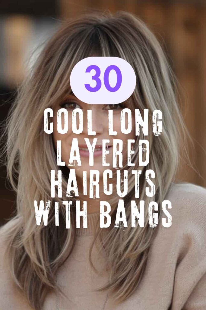Best Long Layered Hair with Curtain Bangs