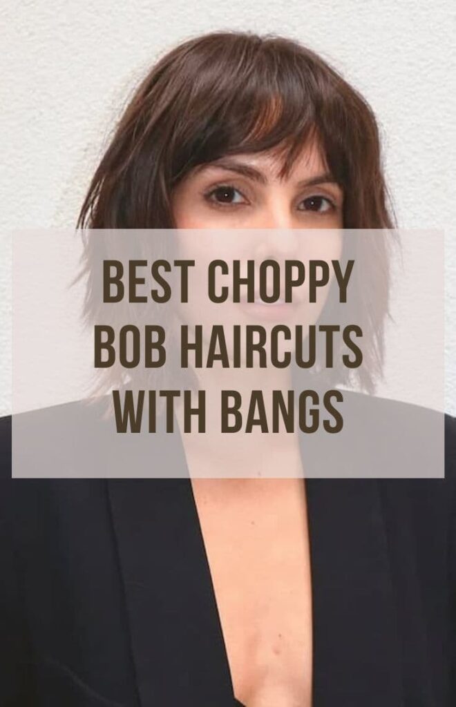 Stunning Choppy Bob Haircuts with Bangs