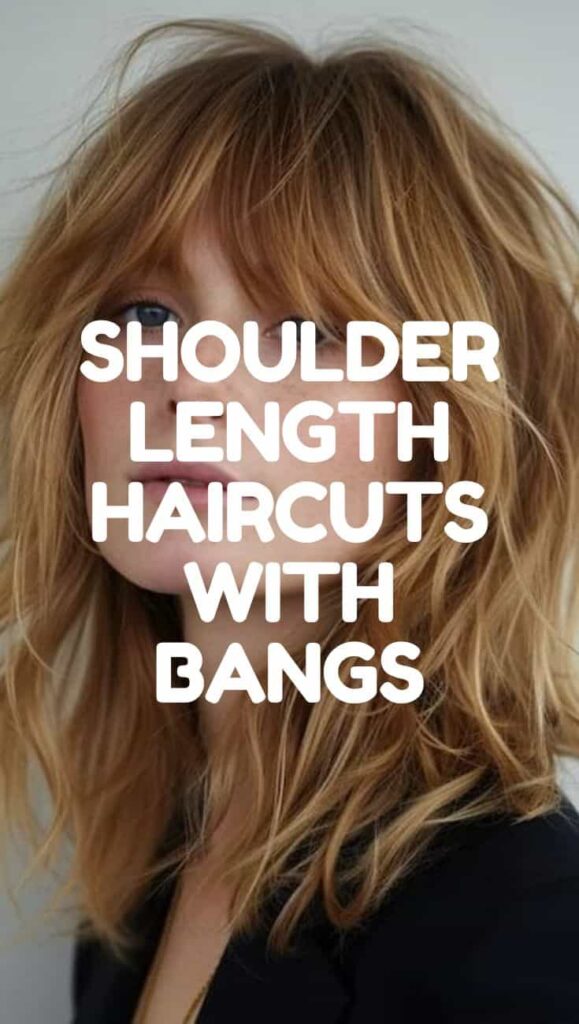 Cool Hairstyles for Shoulder Length Hair with Bangs