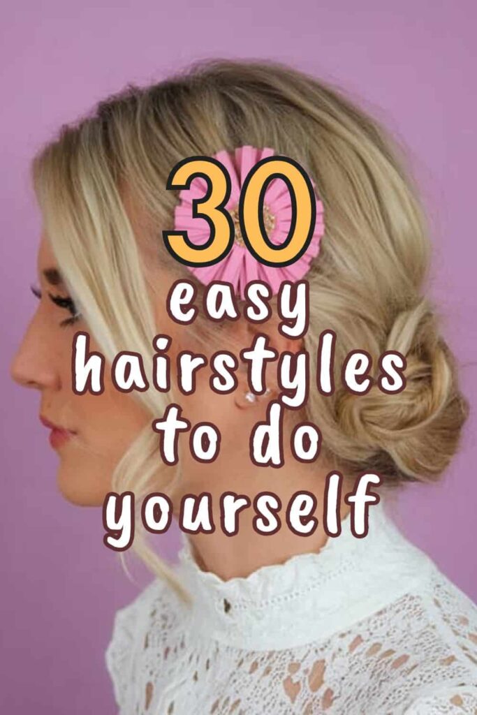 30 Easy Hairstyles To Do Yourself