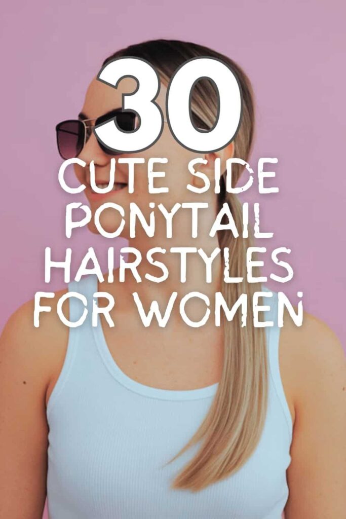 30 Stylish Side Ponytails for Modern Women