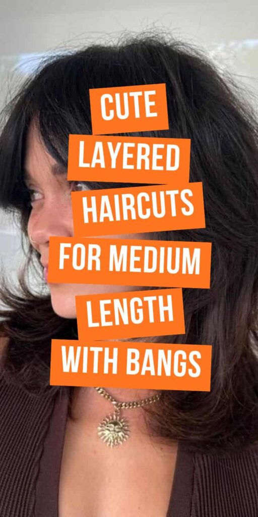Layered Haircuts for Medium Length Hair with Bangs