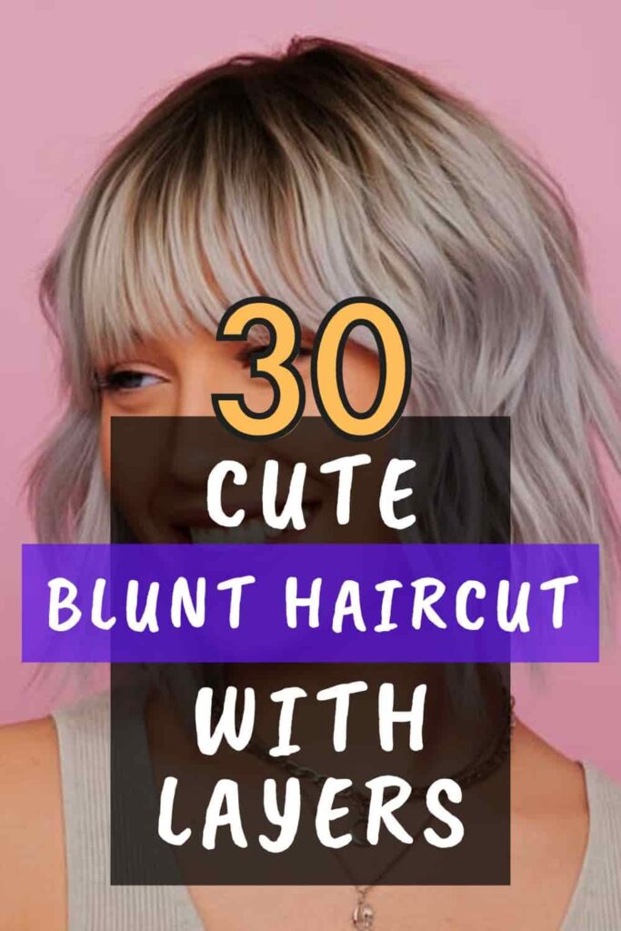 Cute Blunt Haircut with Layers for All Face Shapes